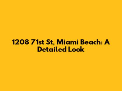 1208 71st St, Miami Beach: A Detailed Look
