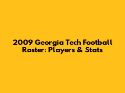 2009 Georgia Tech Football Roster: Players & Stats