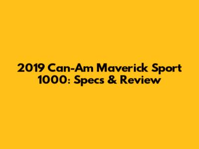 2019 Can-Am Maverick Sport 1000: Specs & Review