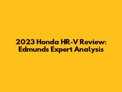 2023 Honda HR-V Review: Edmunds' Expert Analysis
