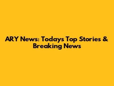 ARY News: Today's Top Stories & Breaking News