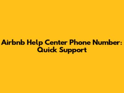 Airbnb Help Center Phone Number: Quick Support