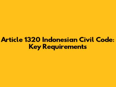 Article 1320 Indonesian Civil Code: Key Requirements