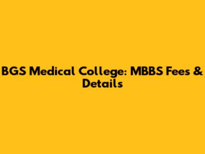 BGS Medical College: MBBS Fees & Details