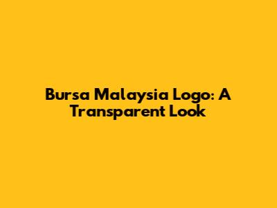 Bursa Malaysia Logo: A Transparent Look