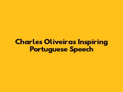 Charles Oliveira's Inspiring Portuguese Speech