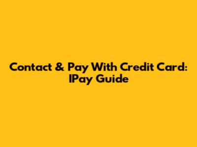 Contact & Pay With Credit Card: IPay Guide