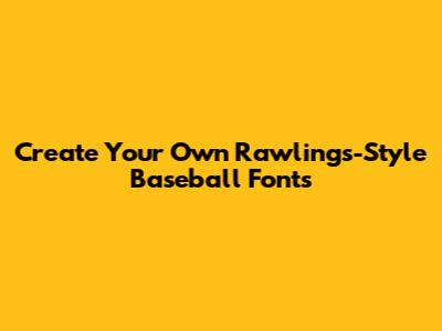 Create Your Own Rawlings-Style Baseball Fonts