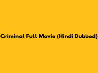 Criminal Full Movie (Hindi Dubbed)