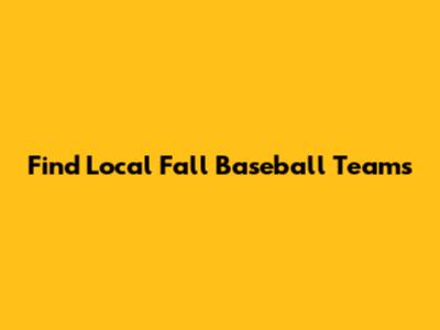 Find Local Fall Baseball Teams