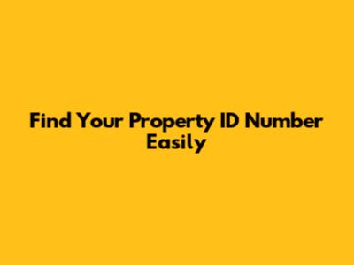 Find Your Property ID Number Easily
