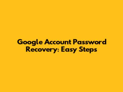 Google Account Password Recovery: Easy Steps