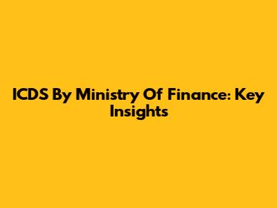 ICDS By Ministry Of Finance: Key Insights