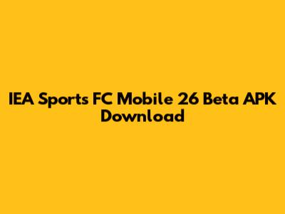 IEA Sports FC Mobile 26 Beta APK Download