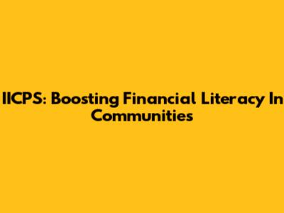 IICPS: Boosting Financial Literacy In Communities