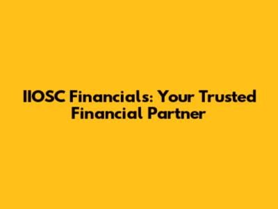IIOSC Financials: Your Trusted Financial Partner