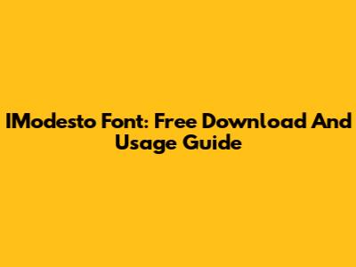 IModesto Font: Free Download And Usage Guide