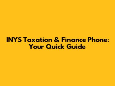 INYS Taxation & Finance Phone: Your Quick Guide