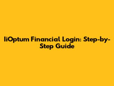 IiOptum Financial Login: Step-by-Step Guide