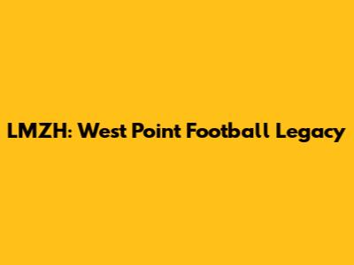 LMZH: West Point Football Legacy