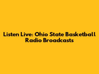 Listen Live: Ohio State Basketball Radio Broadcasts