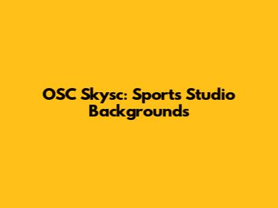 OSC Skysc: Sports Studio Backgrounds