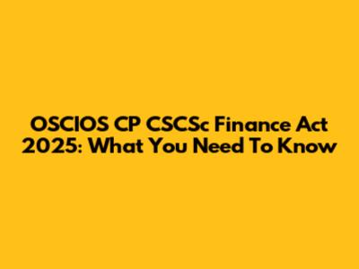 OSCIOS CP CSCSc Finance Act 2025: What You Need To Know