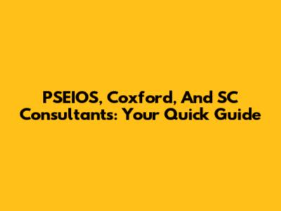 PSEIOS, Coxford, And SC Consultants: Your Quick Guide