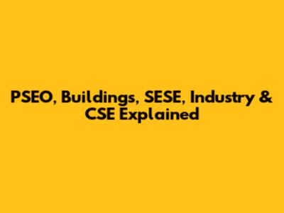 PSEO, Buildings, SESE, Industry & CSE Explained