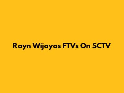Rayn Wijaya's FTVs On SCTV