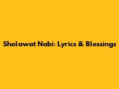 Sholawat Nabi: Lyrics & Blessings