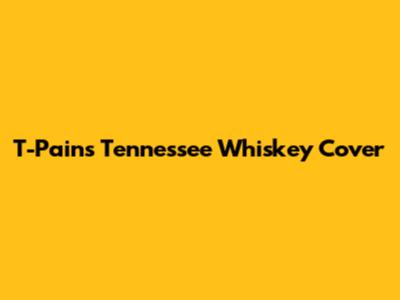 T-Pain's "Tennessee Whiskey" Cover