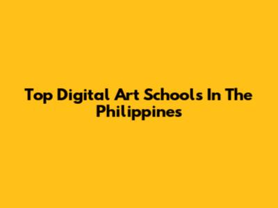 Top Digital Art Schools In The Philippines