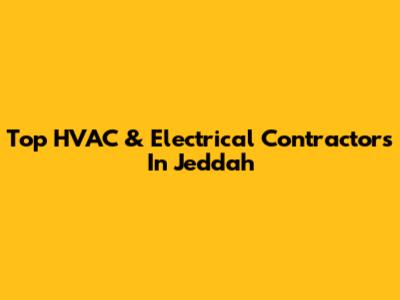 Top HVAC & Electrical Contractors In Jeddah