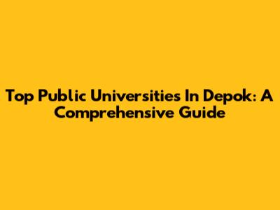 Top Public Universities In Depok: A Comprehensive Guide