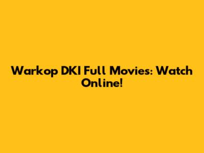 Warkop DKI Full Movies: Watch Online!