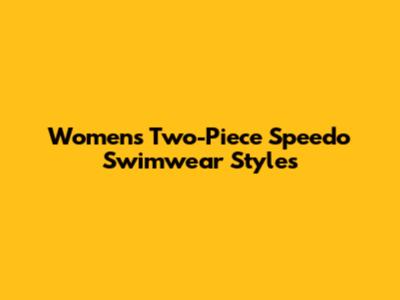 Women's Two-Piece Speedo Swimwear Styles